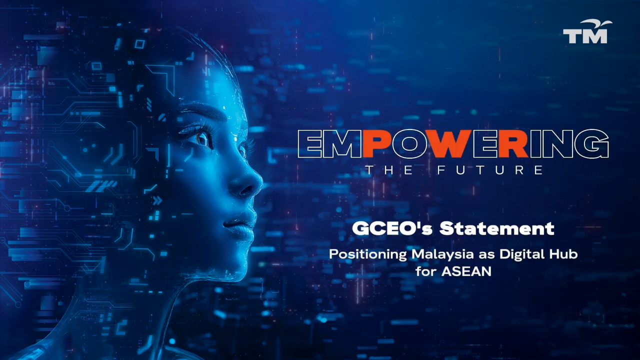 GCEO Statement: Positioning Malaysia as Digital Hub for ASEAN